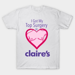 I got my top surgery at Claire’s T-Shirt